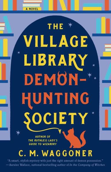 The Village Library Demon-Hunting Society By:Waggoner, C. M. Eur:12,99 Ден2:799