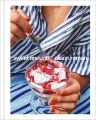 Sweet Enough: A Dessert Cookbook By:Roman, Alison Eur:34,13 Ден1:1899