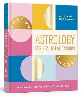 Astrology for Real Relationships : Understanding You, Me, and How We All Get Along By:Lanyadoo, Jessica Eur:14,62 Ден2:1099