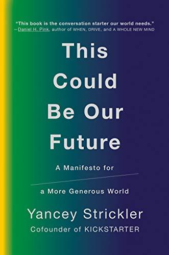 This Could Be Our Future : A Manifesto for a More Generous World By:Strickler, Yancey Eur:14,62 Ден1:899