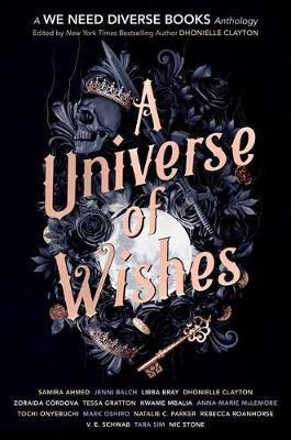 A Universe of Wishes : A We Need Diverse Books Anthology By:Clayton, Dhonielle Eur:12,99 Ден2:1099