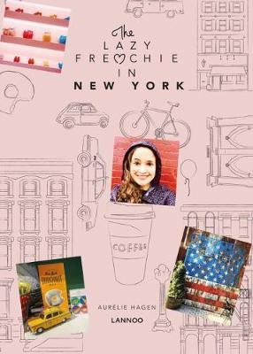 The Lazy Frenchie in NYC : Lifestyle Guide for Instagram Lovers By:Hagen, Aurelie Eur:58,52 Ден2:1199