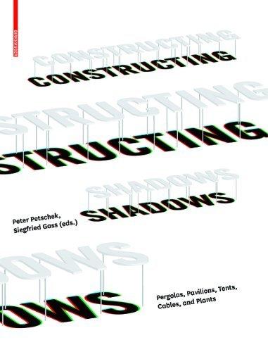Constructing Shadows : Pergolas, Pavilions, Tents, Cables, and Plants By:Petschek, Peter Eur:35,76 Ден2:3999