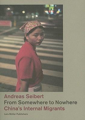 From Somewhere to Nowhere: China's Internal Migrants By:Seibert, Andreas Eur:24,37 Ден1:2999