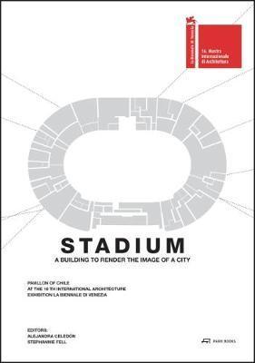 Stadium : A Building That Renders the Image of a City By:Celedon, Alejandro Eur:40,63 Ден2:2299