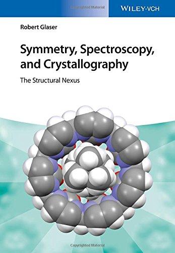 Symmetry, Spectroscopy, and Crystallography : The Structural Nexus By:Glaser, Robert Eur:86,16  Ден3:5299