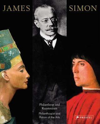 James Simon: Philanthropist and Patron of the Arts By:Schultz, Bernd Eur:14,62 Ден2:2999