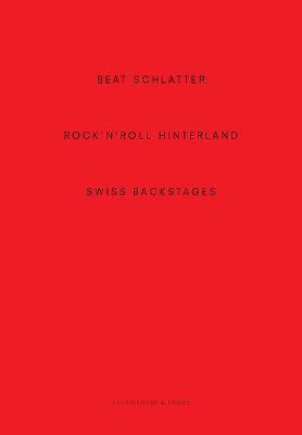 Beat Schlatter - Rock'n'roll Hinterland : Swiss Backstages By:Kupper, Alain Eur:58,52 Ден2:3099