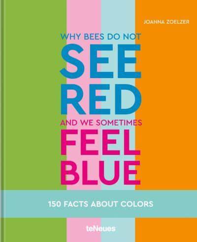 Why Bees Do Not See Red and We Sometimes Feel Blue By:Joanna Eur:50,39 Ден1:1799