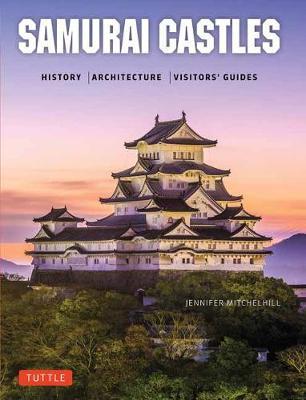 Samurai Castles : History / Architecture / Visitors' Guides By:Mitchelhill, Jennifer Eur:29,25 Ден2:1699