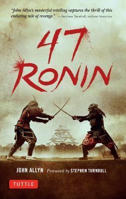 47 Ronin : The Classic Tale of Samurai Loyalty, Bravery and Retribution By:Allyn, John Eur:47,14 Ден2:799