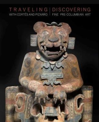 Traveling with Cortes and Pizarro : Discovering Fine Pre-Columbian Art By:Handler, Stuart Eur:26 Ден2:4899