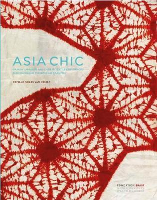 Asian Chic : The Influence of Japanese and Chinese Textiles on the Fashions of the Roaring Twenties By:Osselt, Estelle Nikles van Eur:21,12 Ден2:4699