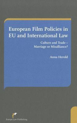 European Film Policies in the Context of EU and International Law : A Misalliance of Culture and Free Market? By:Herold, Dr. Anna Eur:126,81 Ден2:1499