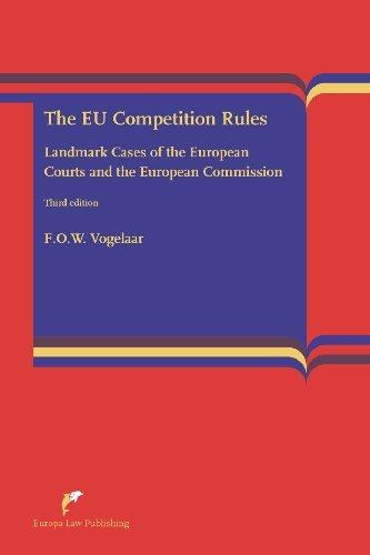 The EU Competition Rules : Landmark Cases of the EU Courts and the European Commission By:Vogelaar, Floris O. W. Eur:108,93 Ден2:2799