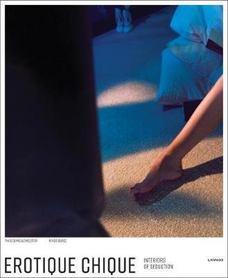 Erotique Chic : Interiors of Seduction By:Demeulemeester, Thijs Eur:43,89 Ден2:3099