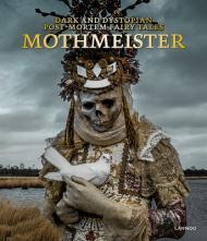 Mothmeister: Dark and Dystopian Post-Mortem Fairy Tales By:Mothmeister Eur:42,26 Ден2:2799