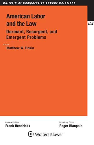 American Labor and the Law : Dormant, Resurgent, and Emergent Problems By:Finkin, Matthew W. Eur:320,31 Ден1:4399