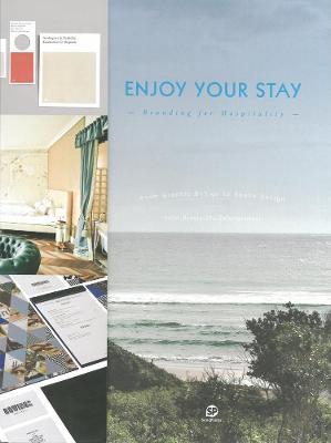 Enjoy Your Stay : Branding for Hospitality By:Sendpoints Publishing Co., Ltd. Eur:43,89 Ден2:2599