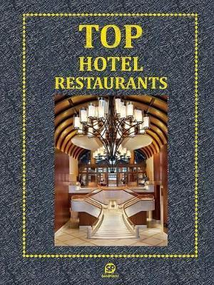 TOP HOTEL RESTAURANTS By:Sendpoints Publishing Co., Ltd. Eur:53,64 Ден2:2599