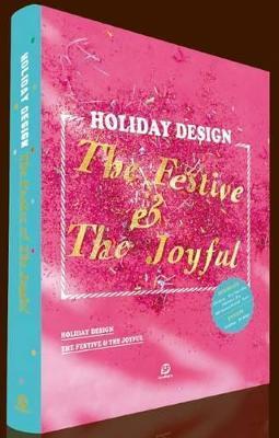 HOLIDAY DESIGN-The Festive & The Joyful : The Festive & The Joyful By:Sendpoints Publishing Co., Ltd. Eur:40,63 Ден1:2199