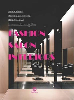 Fashion Salon Interiors By:Sendpoints Publishing Co., Ltd. Eur:53,64 Ден2:2599