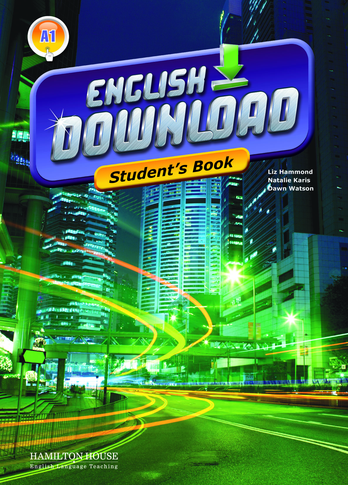 ENGLISH DOWNLOAD A1 STUDENT'S BOOK By:Liz Hammond, Natalie Karis, Dawn Watson Eur:7,30 Ден2:849